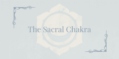 The Sacral Chakra